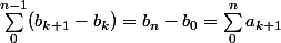 \sum_0^{n - 1} (b_{k + 1} - b_k) = b_n - b_0 = \sum_0^n a_{k + 1}